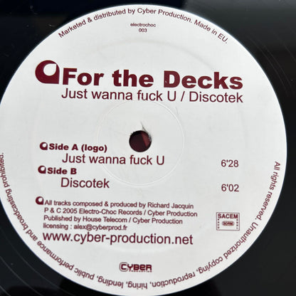 For The Decks ‎– Just Wanna Fuck U / Discotek