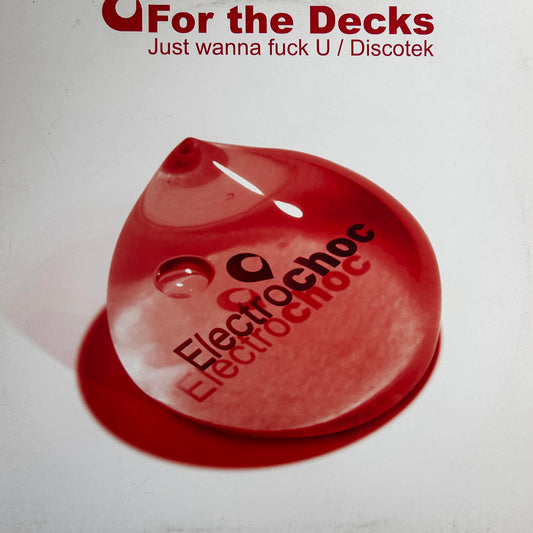 For The Decks ‎– Just Wanna Fuck U / Discotek