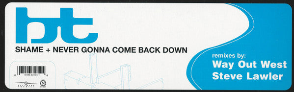BT – Shame + Never Gonna Come Back Down
