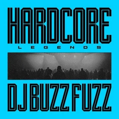 DJ BUZZ FUZZ - Hardcore Legends