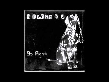 2 Black 4 U – So Right