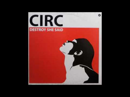Circ – Destroy She Said