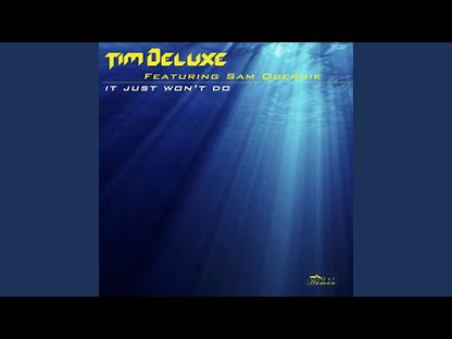 Tim Deluxe Featuring Sam Obernik – It Just Won't Do