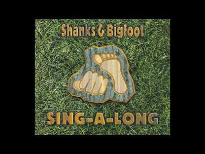 Shanks & Bigfoot – Sing-A-Long