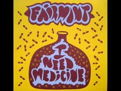 Fairmont – I Need Medicine