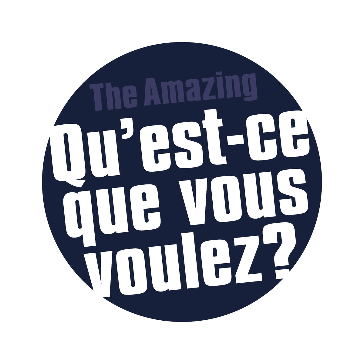THE AMAZING QU'EST-CE QUE VOUS VOULEZ?